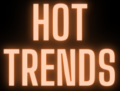 Hot Trends